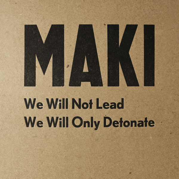 Maki - We Will Not Lead We Will Only Detonate - Cover